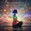 BALANSIRAJUĆA ZVUČNA KUPKA po potrebi klijenta, kao mp3 zapis